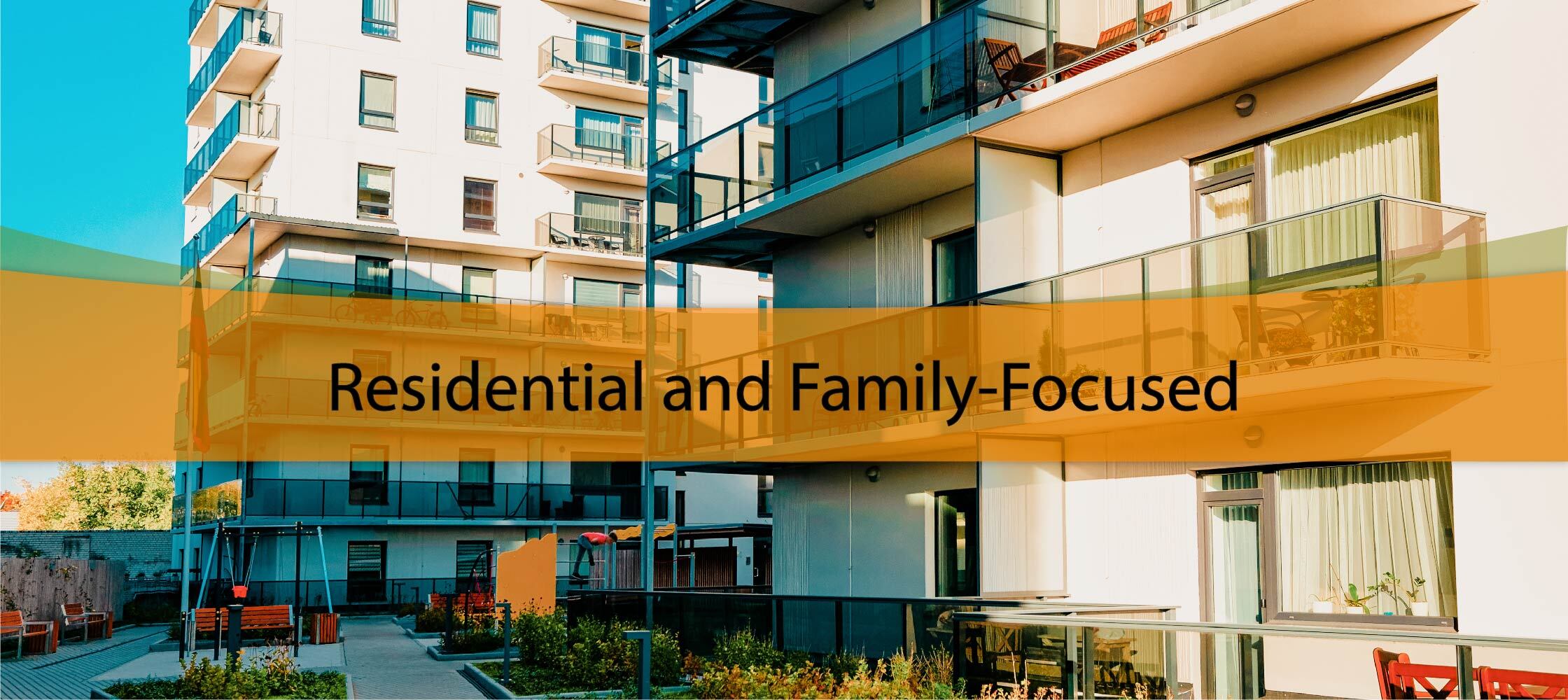 Residential and Family-Focused