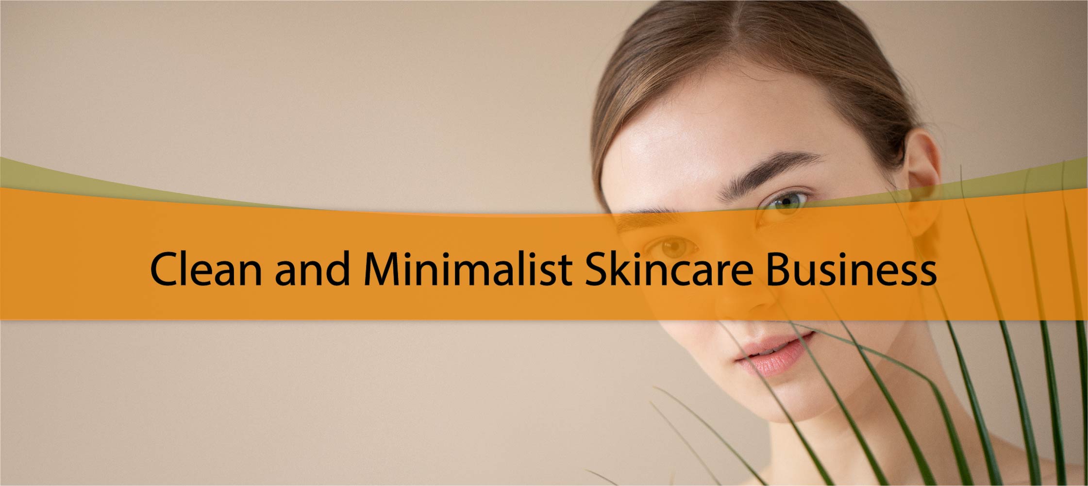 Clean and Minimalist Skincare Business